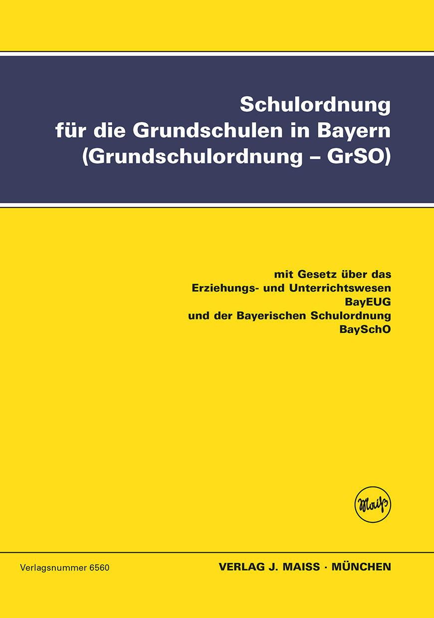 Schulordnung für Grundschulen - GrSO Textausgabe mit BayEUG und BaySchO