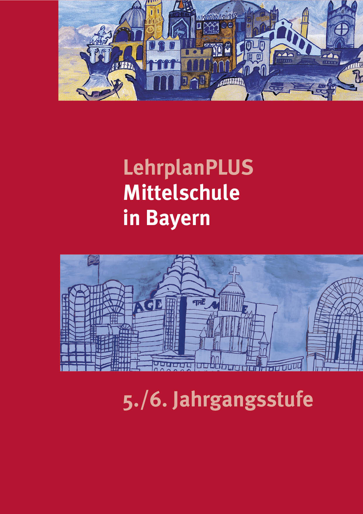 LehrplanPLUS für die Mittelschule 5.-6. Jahrgangsstufe, 1. Auflage 2017