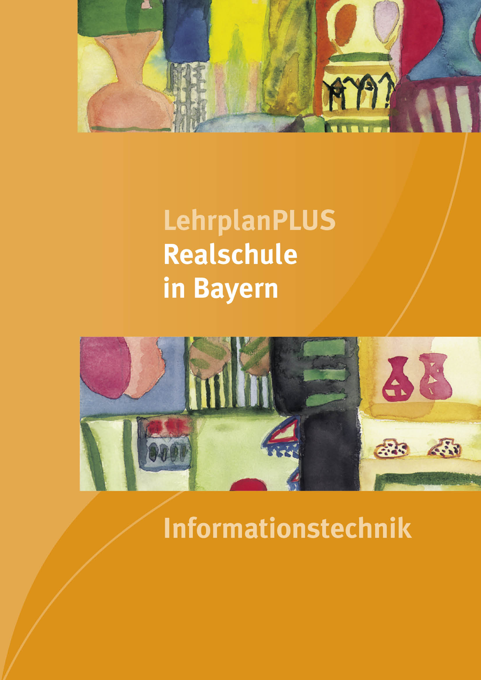 LehrplanPLUS Realschule in Bayern - Informationstechnologie