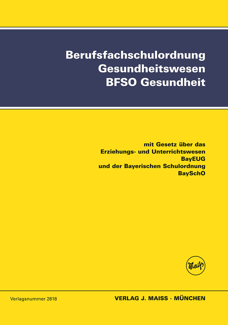 Bild 1 Berufsfachschulordnung Gesundheit, 4. Auflage BFSO Gesundheit mit BayEUG und BaySchO